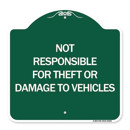 Signmission Not Responsible for Theft or Damage to Vehicles, Green & White Aluminum Sign, 18" H, GW-1818-24626 A-DES-GW-1818-24626